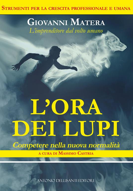 L'ora dei lupi. Competere nella nuova normalità - Giovanni Matera - copertina