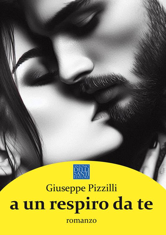 A un respiro da te - Giuseppe Pizzilli - copertina