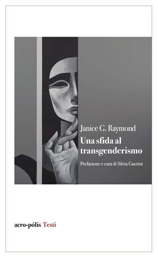 Una sfida al transgenderismo - Janice G. Raymond - copertina