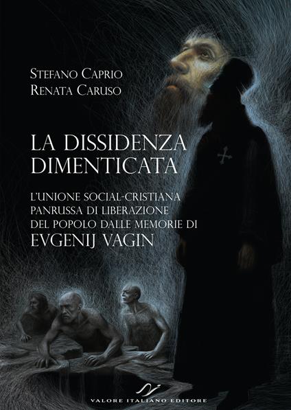 La dissidenza dimenticata. L'Unione social-cristiana panrussa di liberazione del popolo dalle memorie di Evgenij Vagin - Stefano Caprio,Renata Caruso - copertina