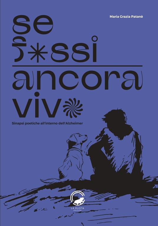 Se fossi ancora vivo. Sinapsi poetiche all’interno dell’Alzheimer - Maria Grazia Patanè - copertina