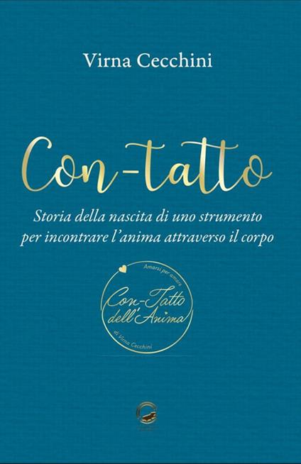 Con-tatto. Storia della nascita di uno strumento per incontrare l’anima attraverso il corpo - Virna Cecchini - copertina