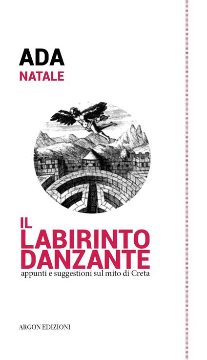 Il labirinto danzante. Appunti e suggestioni sul mito di Creta - Ada Natale - copertina