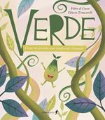 Verde. Come un piccolo seme trasformò il mondo. Ediz. illustrata