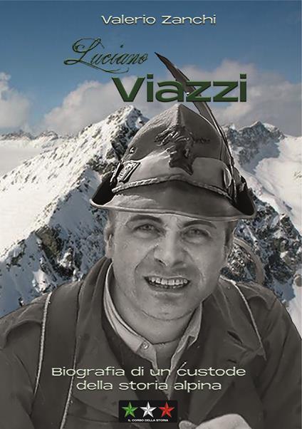 Luciano Viazzi. Biografia di un custode della storia alpina - Valerio Zanchi - copertina