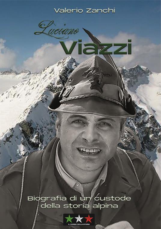 Luciano Viazzi. Biografia di un custode della storia alpina - Valerio Zanchi - copertina