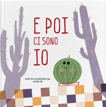 E poi ci sono io. Ediz. a colori - Laura Re - copertina