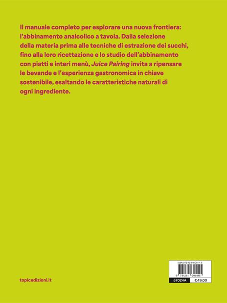 Juice pairing. Tecniche per la preparazione di succhi e abbinamenti naturali a tavola - Giulia Caffiero - 2