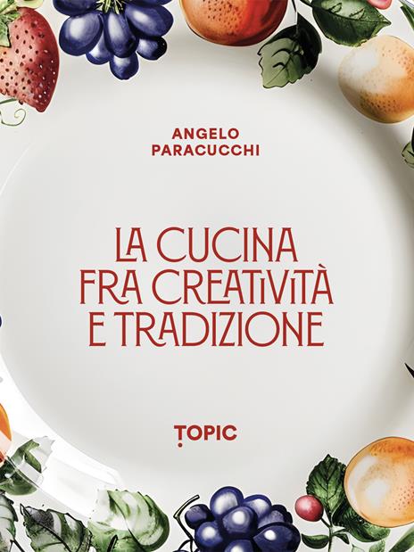 La cucina fra creatività e tradizione - Angelo Paracucchi - copertina