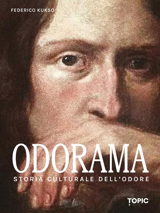 Odorama. Storia culturale dell'odore - Federico Kukso - copertina