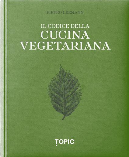 Il codice della cucina vegetariana - Pietro Leemann - copertina