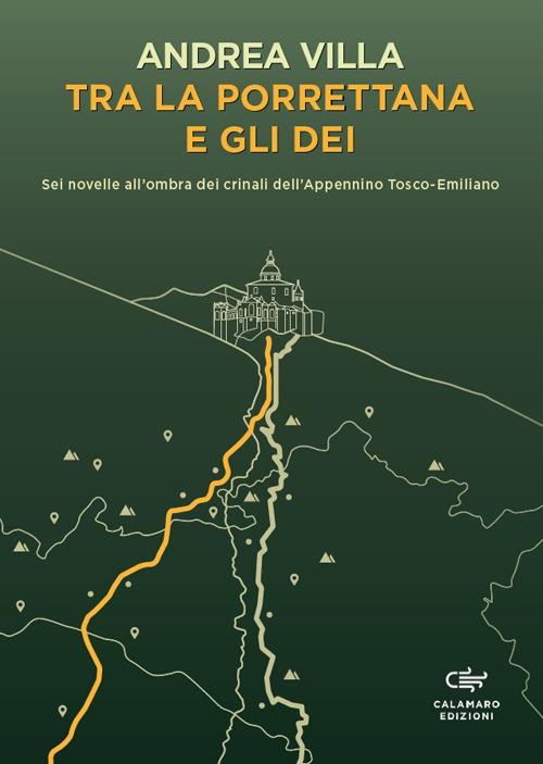Tra la Porrettana e gli dei. Sei novelle all’ombra dei crinali dell’Appennino Tosco-Emiliano - Andrea Villa - copertina