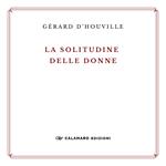 La solitudine delle donne e altre poesie. Ediz. ampliata