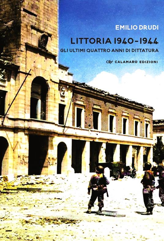 Littoria 1940-1944. Gli ultimi quattro anni di dittatura - Emilio Drudi - copertina