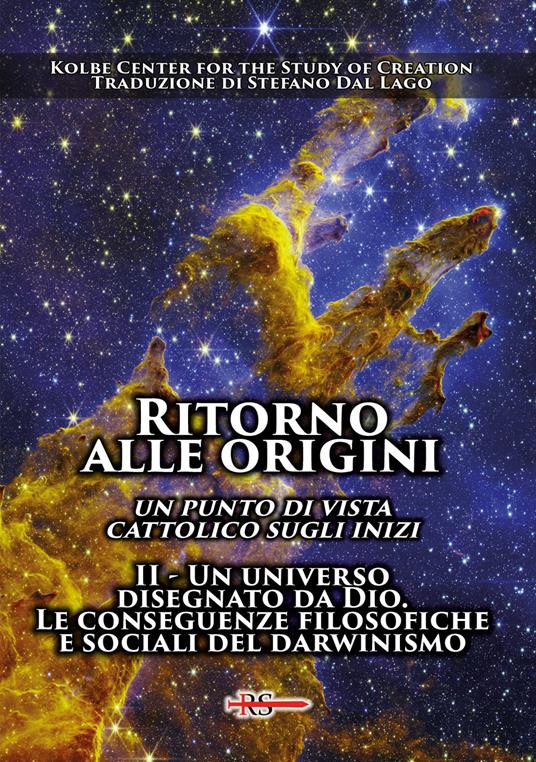 Ritorno alle origini. Un punto di vista cattolico sugli inizi. Vol. 2: Un universo disegnato da Dio. Le conseguenze filosofiche e sociali del darwinismo - copertina