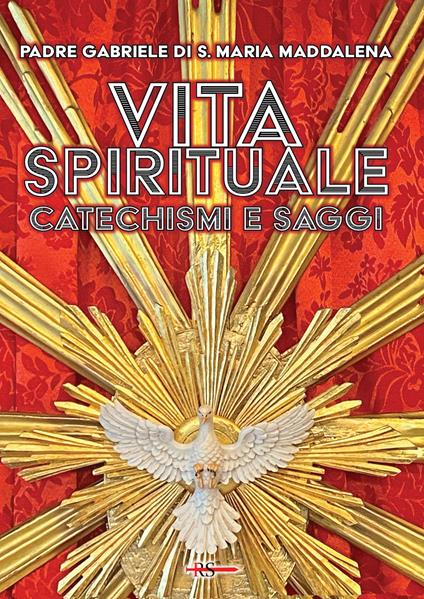 Vita spirituale. Catechismi e saggi - P. Gabriele di S. Maria Maddalena - copertina