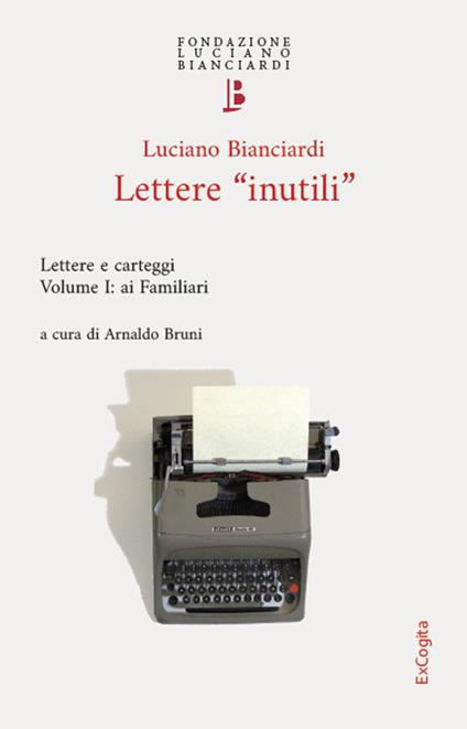 Lettere «inutili». Lettere e carteggi. Vol. 1: Ai Familiari - Luciano Bianciardi - copertina