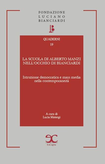 La scuola di Alberto Manzi nell'occhio di Bianciardi. Istruzione democratica e mass media nella contemporaneità - copertina