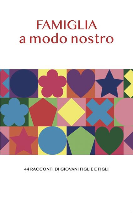 Famiglia a modo nostro. 44 racconti di giovani figlie e figli - copertina
