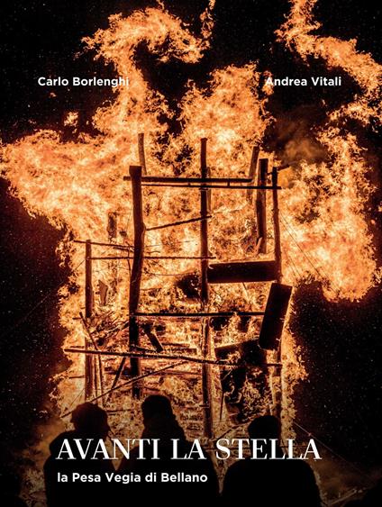 Avanti la stella. La Pesa Vegia di Bellano. Ediz. illustrata - Andrea Vitali - copertina