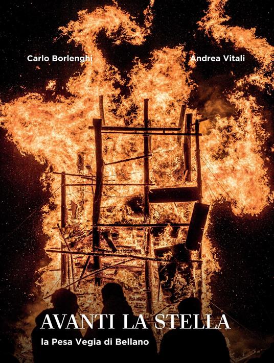 Avanti la stella. La Pesa Vegia di Bellano. Ediz. illustrata - Andrea Vitali - copertina