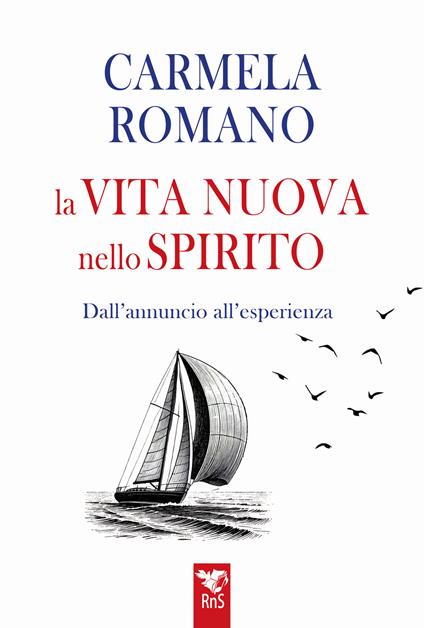 La vita nuova nello Spirito. Dall'esperienza all'annuncio - Carmela Romano - copertina