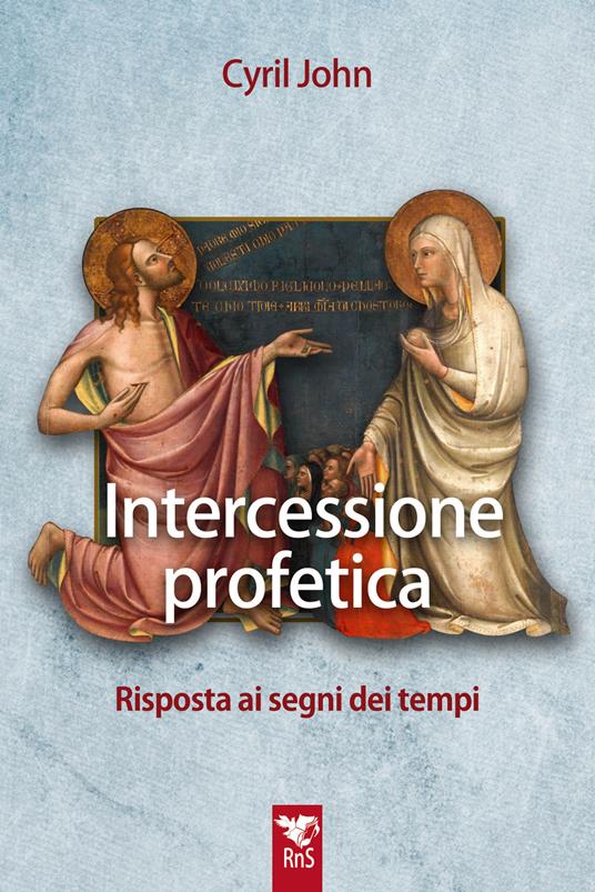 Intercessione profetica. Risposta ai segni dei tempi - John Cyril - copertina