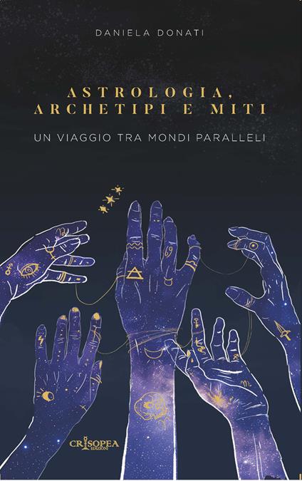 Astrologia, archetipi e miti. Un viaggio tra mondi paralleli - Daniela Donati - copertina