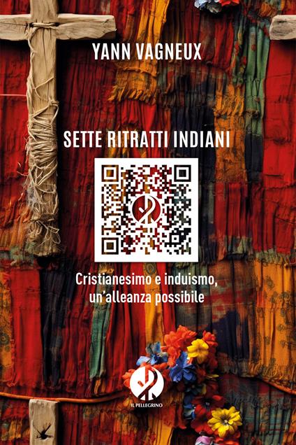 Sette ritratti indiani. Cristianesimo e induismo, un’alleanza possibile. Nuova ediz. - Yann Vagneux - copertina