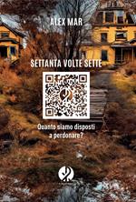 Settanta volte sette. Quanto siamo disposti a perdonare?