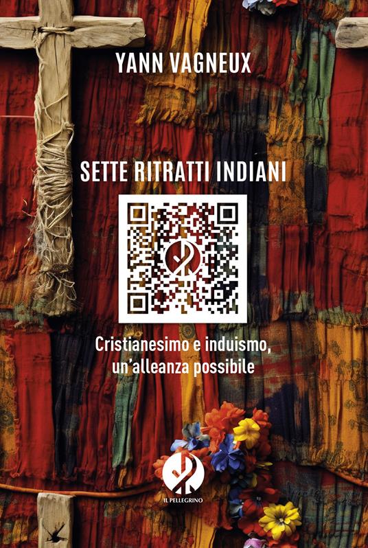Sette ritratti indiani. Cristianesimo e induismo, un'alleanza possibile - Yann Vagneux,Maria Benedetta Artioli - ebook
