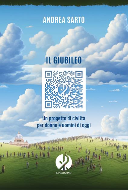 Il Giubileo. Un progetto di civiltà per donne e uomini di oggi - Andrea Sarto - ebook