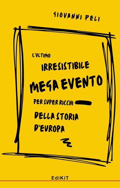 L'ultimo irresistibile mega evento per super ricchi della storia d'Europa - Giovanni Peli - copertina