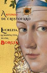 Lucrezia, la doppia vita di una Borgia