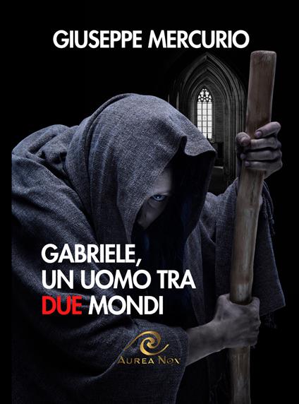 Gabriele, un uomo tra due mondi - Giuseppe Mercurio - copertina
