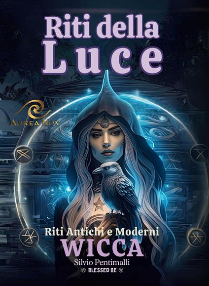 Riti della luce. Wicca. Riti antichi e moderni - Silvio Pentimalli - copertina