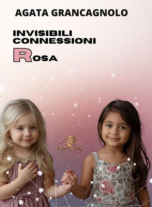 Invisibili connessioni rosa - Agata Grancagnolo - copertina