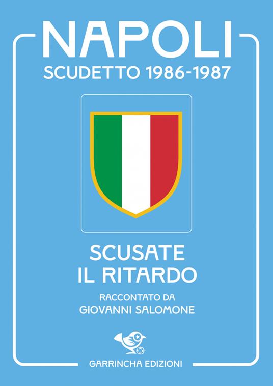 Napoli scudetto 1986-1987. Scusate il ritardo - Giovanni Salomone - copertina