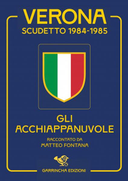 Verona scudetto 1984-1985. Gli acchiappanuvole - Matteo Fontana - copertina