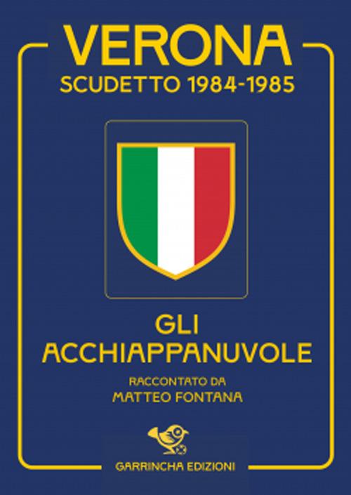 Verona scudetto 1984-1985. Gli acchiappanuvole - Matteo Fontana - copertina