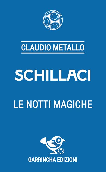 Schillaci. Le notti magiche - Claudio Metallo - copertina