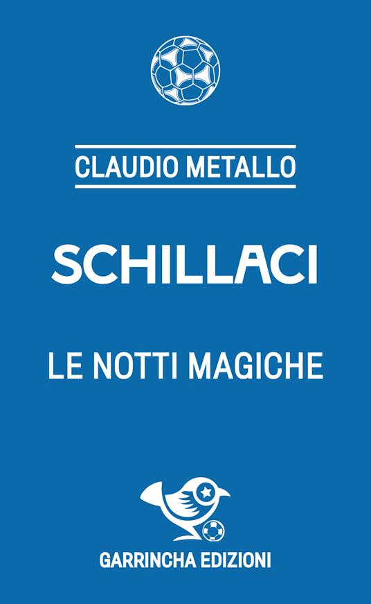 Schillaci. Le notti magiche - Claudio Metallo - copertina