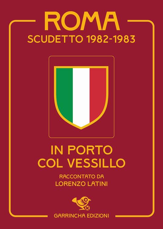 Roma scudetto 1982-1983. In porto col vessillo - Lorenzo Latini - copertina