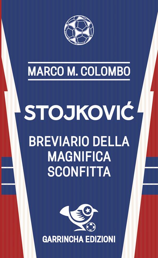 Stojković. Breviario della magnifica sconfitta - Marco Colombo - copertina