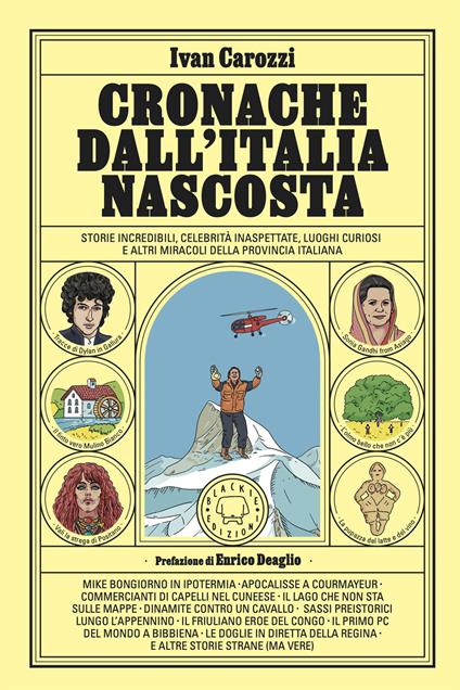 Cronache dall'Italia nascosta. Storie incredibili, celebrità inaspettate, luoghi curiosi e altri miracoli della provincia italiana - Ivan Carozzi - copertina