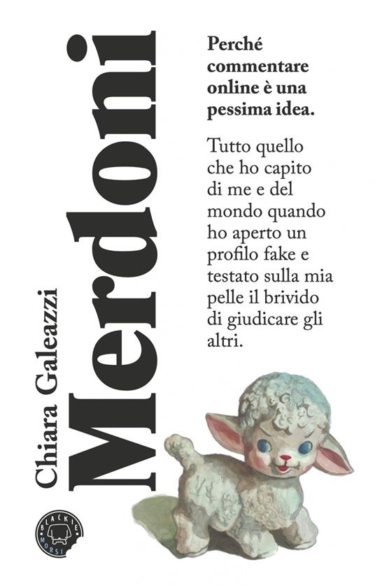 Merdoni. Perchè commentare online è una pessima idea - Chiara Galeazzi - ebook