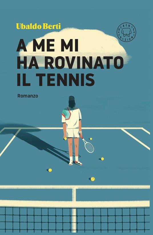A me mi ha rovinato il tennis - Ubaldo Berti - copertina