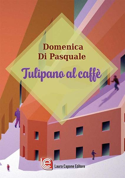 Tulipano al caffè - Domenica Di Pasquale - copertina