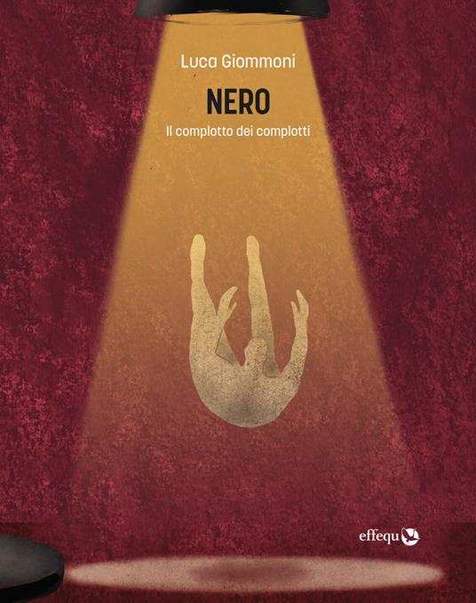 Nero. Il complotto dei complotti - Luca Giommoni - copertina