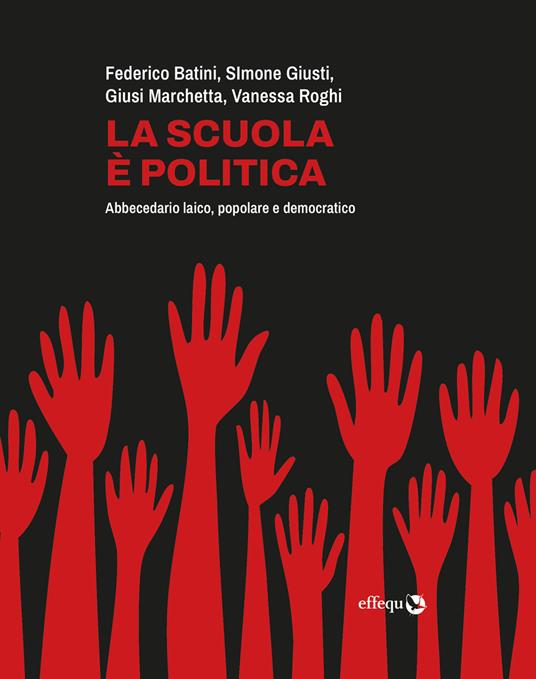 La scuola è politica. Abbecedario laico, popolare e democratico - copertina